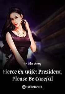 Fierce Ex-wife: President, Please Be Careful audio latest full