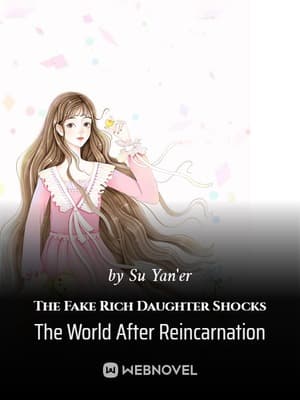 The Fake Rich Daughter Shocks The World After Reincarnation audio latest full