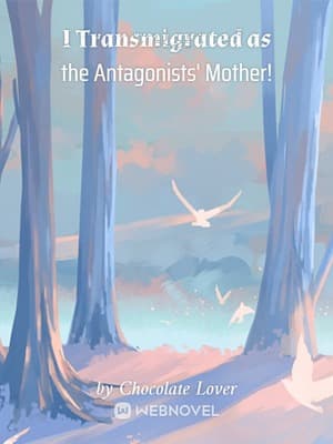 I Transmigrated as the Antagonists' Mother! audio latest full