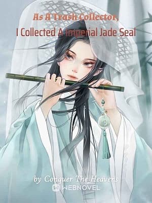 As A Trash Collector, I Collected A Imperial Jade Seal audio latest full