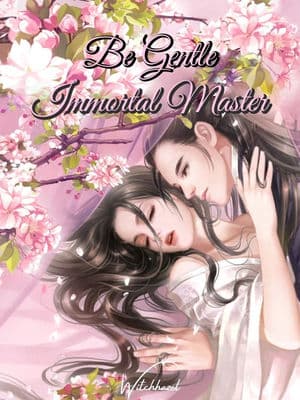 Be Gentle, Immortal Master audio latest full