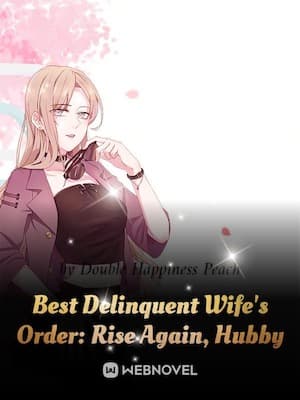 Best Delinquent Wife's Order: Rise Again, Hubby audio latest full