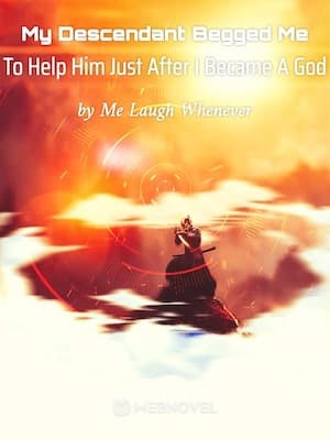 My Descendant Begged Me To Help Him Just After I Became A God audio latest full