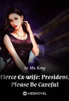 Fierce Ex-wife: President, Please Be Careful audio latest full