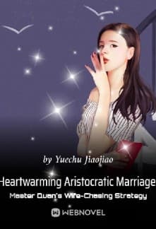 Heartwarming Aristocratic Marriage: Influential Master's Wife-Chasing Strategy audio latest full