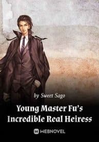 Young Master Fu's Incredible Real Heiress audio latest full