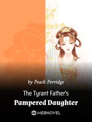 The Tyrant Father's Pampered Daughter audio latest full
