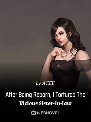 After Being Reborn, I Tortured The Vicious Sister-in-law audio latest full