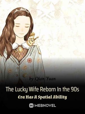 The Lucky Wife Reborn In the 90s Era Has A Spatial Ability audio latest full