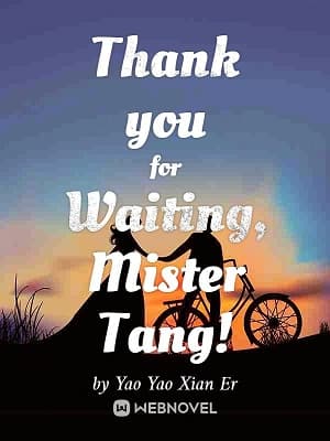 Thank you for Waiting, Mister Tang! audio latest full