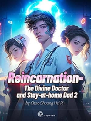 Reincarnation – The Divine Doctor and Stay-at-home Dad 2 audio latest full
