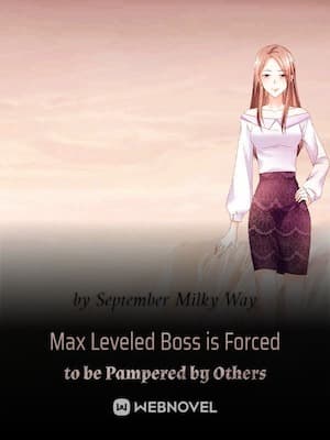 Max Leveled Boss is Forced to be Pampered by Others audio latest full