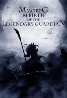 MMORPG: Rebirth of the Legendary Guardian